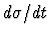 $d\sigma /dt$