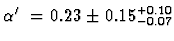 $\mbox{$\alpha'$ }= 0.23 \pm 0.15 ^{+ 0.10}_{-0.07}$