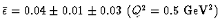 $ \bar{\epsilon} = 0.04 \pm 0.01 \pm 0.03~(Q^2 = 0.5~{\rm GeV}^2)$