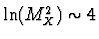 $\ln(M_X^2) \sim 4$