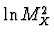 $\ln M_X^2$