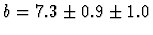 $b= 7.3\pm0.9\pm1.0$