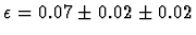 $\epsilon = 0.07\pm0.02\pm0.02$