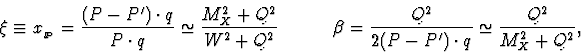 \begin{displaymath}\xi \equiv \mbox{$x_{_{I\hspace{-0.2em}P}}$}= \frac{(P-P')\cd...
...ta = \frac{Q^2}{2(P-P')\cdot q} \simeq \frac{Q^2}{M_X^2 + Q^2},\end{displaymath}