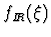 $f_{I\hspace{-0.2em}R}(\xi)$