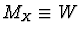 $M_X\equiv W$