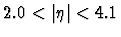 $2.0 < \vert\eta\vert < 4.1$