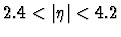 $2.4 < \vert\eta\vert < 4.2$