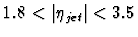 $1.8 < \vert\eta_{jet}\vert < 3.5$