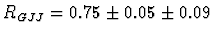 $R_{GJJ} = 0.75 \pm 0.05 \pm 0.09$