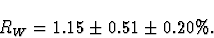 \begin{displaymath}R_W = 1.15 \pm 0.51 \pm 0.20 \%.\end{displaymath}