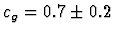 $c_g = 0.7\pm 0.2$