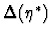 $\Delta(\eta^*)$