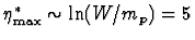 $\eta^*_{\rm max} \sim \ln(W/m_p) = 5$