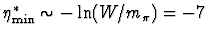 $\eta^*_{\rm min} \sim
-\ln(W/m_\pi) = -7$