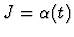 $J = \alpha(t)$