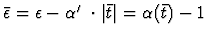 $\bar{\epsilon} = \epsilon - \mbox{$\alpha'$ }\cdot \vert\bar{t}\vert = \alpha(\bar{t}) - 1 $
