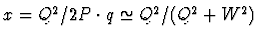 $x= Q^2/2P \cdot q
\simeq Q^2/(Q^2+W^2)$