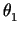$ \theta_{1}^{}$