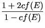 $\displaystyle {\frac{1+2cf(E)}{1-cf(E)}}$