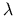 $ \lambda$