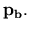 $ \bf p_b.$