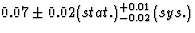 $0.07 \pm 0.02(stat.) ^{+0.01} _{-0.02}(sys.)$