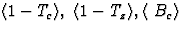 $\langle 1 - T_c \rangle, \ \langle 1 - T_z \rangle, \langle \ B_c
\rangle$