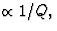 $\propto 1/Q,$