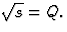$\sqrt{s}=Q.$