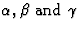 $\alpha, \beta {\rm \ and\ } \gamma$