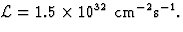 ${\cal L} = 1.5 \times
10^{32}{\rm\ cm^{-2}s^{-1}.}$