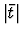$\vert\bar{t}\vert$